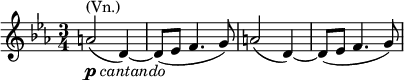  \relative g' { \key es \major \time 3/4 a2^\markup { (Vn.)}_\markup { \dynamic p \italic { cantando } }( d,4)~ | d8( es f4. g8) | a2( d,4)~ | d8( es f4. g8) }