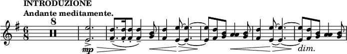 
\relative c'' {
 \set Score.tempoHideNote = ##t \tempo \markup {
  \column {
   \line { INTRODUZIONE }
   \line { Andante meditamente. }
  } 
 } 4.=50 \key e \minor \time 6/8
 \compressEmptyMeasures R2.*8 <e e,>2._> \mp \> <d fis,>8.-- ( q16-.\! q8-. q4--) <b g>8\<
 <d fis,>4 <e~ e,~>8\> <e~ e,~>4. <e e,>8\! <d fis,> <b g> <a a>4\< <b g>8
 <d fis,>4 <e~ e,~>8\> <e~ e,~>4. <e e,>8\! \dim <d fis,>\! <b g> <a a>4 <b g>8
}
