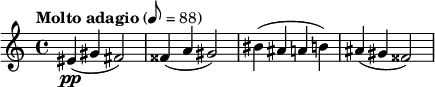 
{ \key c \major \tempo "Molto adagio" 8=88 \time 4/4 \relative c'
{
\pp eis (gis fis2) fisis4 (a gis2) bis4 (ais a b) ais (gis fisis2)}
}
