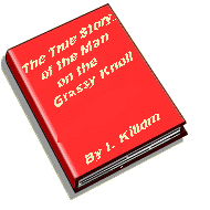 Red book with title "The True Story of the Man on the Grassy Knoll" by I. Killdm