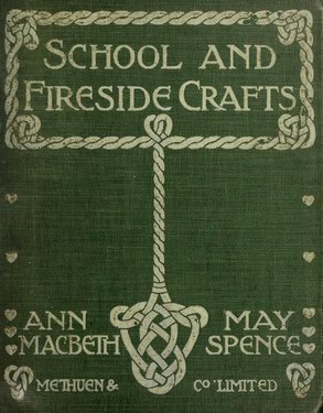 School and Fireside Crafts by Ann Macbeth and May Spence
