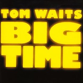 Обложка альбома Тома Уэйтса «Big Time» (1988)