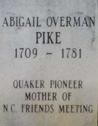 Gravestone with inscription: "Abilgail Overman Pike, 1709–1781, Quaker Pioneer, Mother of N.C. Friends meeting"