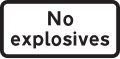 Additional plate required on "prohibited: vehicles carrying explosives" sign because the sign is not included in the TSRGD