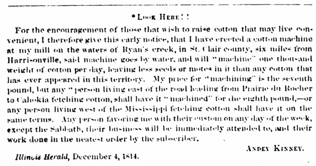 This ad appeared in the Illinois Herald newspaper on December 4, 1814, to announce the opening of Andrew Kinney's cottonseed hulling machine service at the Monroe City Mill.