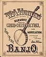 1887. W. A. Huntley's Complete School of Harmony for the Banjo, compiled and edited by John H. Lee