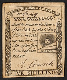 A 1779 five-shilling note issued by Massachusetts with the inscription: "FIVE SHILLINGS. shall be paid to the Bearer of this Bill, by the 1st Day of Decmr. 1782 agreeable to an Act of the Genl, Court of said STATE."; Within print of sun: "RISING".