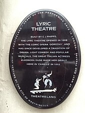 oval plaque with the words "Lyric Theatre – Built by C. J. Phipps, the Lyric Theatre opened in 1888 with the comic opera Dorothy, and has since developed a tradition of drama, light comedy, and popular musicals. The great Italian actress Eleonore Duse made her debut here in Camille in 1893"