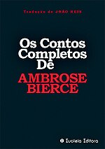 Os Contos Completos de Ambrose Bierce, (Eucleia Editora)