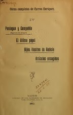 Volume IV : Paniagua y Compañía, El último papel, Hijos ilustres de Galicia, Artículos escogidos