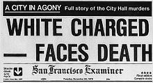 A reproduction of the top front page of the San Francisco Examiner on November 28, 1978. At the top is a black banner with white lettering reading "A city in agony: Full story of the City Hall murders". Below that the large headline reads "White Charged – Faces Death", then the banner of the name of the newspaper