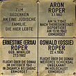 Zum Gedenken an eine jüdische Familie, die hier lebte. Aron Roper 3.1.1862 Am 14.7.1942 nach Theresienstadt deportiert Am 13.10.1952 ermordet. Ernestine (Erna) Roper Geb. Winkler 27.3.1902 Flucht über die Donau im Oktober 1941 In Zasavica bei Sabac ermordet. Oswald (Ossie) Roper 22.4.1930 Flucht über die Donau Weiteres Schicksal unbekannt. Im Holocaust ermordet