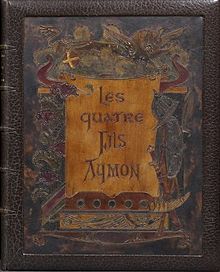 Photographie couleur d'une couverture de livre en cuir, avec au milieu le titre, Les quatre fils Aymon, et autour un décor plus sombre d'armures, de chevaux, de combats