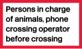 Supplementary sign for use with sign shown in Diagram 103 or 107, where the crossing is used for animal traffic