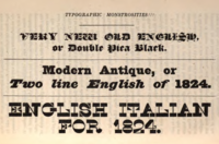 Hansard's 1825 gallery of ultra-bold "monstrosities!!!" The typefaces are blackletter, slab serif and the "Italian" type at the bottom.[38] ("English" in the bottom two samples refers to the font size.)