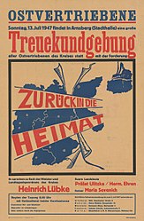 "מגורשי-המזרח... עצרת גדולה של כל העקורים במחוז בדרישה: לחזור הביתה. יישא דברים השר וחבר הלנדטאג היינריך ליבקה.". התפרסם בבחירות 1947 ללנדטאג של נורדריין-וסטפאליה.