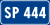 SP 444