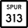 State Highway Spur 313 marker