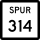 State Highway Spur 314 marker