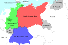 Morgenthau Plan:   North German state   South German state   International zone   Territory lost from Germany (Saarland to France, Upper Silesia to Poland, East Prussia, partitioned between Poland and the Soviet Union)