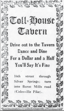 Toll=House Tavern Drive out to the Tavern Dance and Dine for a Dollar and a Half You'll Say It's Fine 16th street through Silver Springs; turn into Burnt Mills road (Colesville Pike).