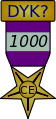{{The 1000 DYK Creation and Expansion Medal}} – Award for (1000) or more creation and expansion contributions to DYK.