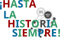 ¡HASTA LA HISTORIA SIEMPRE!