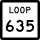 State Highway Loop 635 marker