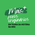 Wikipédia:Projeto Mais Teoria da História na Wiki/Mais Povos Originários