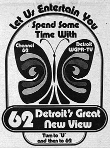A newspaper ad. A stylized butterfly is in an arched cartouche shape. Above the arch are the words "Let Us Entertain You". Inside and above the butterfly are the words "Spend Some Time With". On the left wing of the butterfly are the words "Channel 62"; on the right side, "Detroit WGPR-TV". Beneath, in a rounded rectangle, is the text "62: Detroit's Great New View", and below that, at the bottom, are the tuning instructions "Turn to 'U' and then to 62".