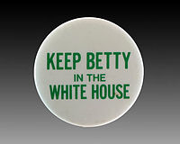 Campaign button in support of President Ford's 1976 presidential campaign with the phrase "Keep Betty in the White House"