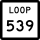 State Highway Loop 539 marker