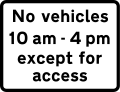 Plate for "vehicles prohibited", during the time indicated except for access