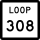 State Highway Loop 308 marker