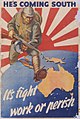 Image 17"He's coming south — It's fight, work or perish", a propaganda poster warning of the danger of Japanese invasion. (from Military history of Australia during World War II)