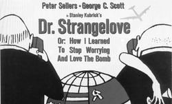 Dr. Strangelove eller: Hur jag slutade ängslas och lärde mig älska bomben