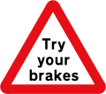 Try brakes after crossing a ford or before descending a steep hill