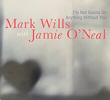 The cover art of Mark Wills and Jamie O'Neal's duet, "I'm Not Gonna Do Anything Without You".