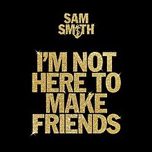 Golden uppercase text set against a black blackground that reads "Sam Smith – I'm Not Here to Make Friends", with the I in "Smith" being an anchor icon