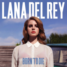 A light-skinned, auburn-haired woman is dressed in a sheer white blouse and red bra and is staring forward before a blue-skied background. The words "Lana Del Rey" are placed above her while the words "Born to Die" are placed beneath her, stylized in all capital letters.