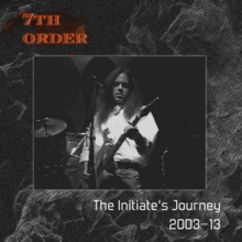 7th Order "The Initiate's Journey, 2003-13"