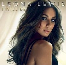 Picture of a woman who is looking back as she sightly smiles. The She wears a black dress and she has long hair of the same colour. Above her head, the words "Leona Lewis" and "I Will Be" are written in white and golden capital letters, respectively.
