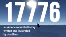In the background, the sun shines from a cloudless sky upon the Statue of Liberty, submerged up to the chest in deep blue water. In white text over the background are the words "17776 an American football story written and illustrated by Jon Bois".