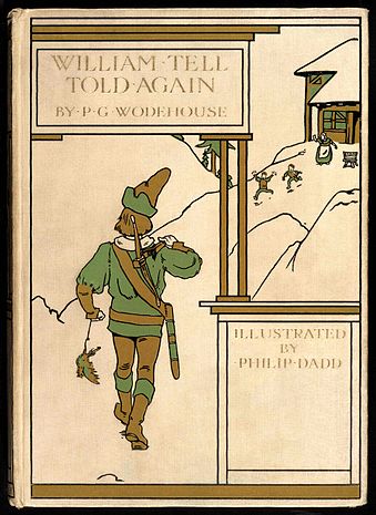 Philip Dadd and P. G. Wodehouse - William Tell Told Again, the story of William Tell ... told again (Cover by Philip Dadd)