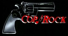 The silhouette of a handgun is shown with the words "Cop Rock" on its side and an eighth note between the title.