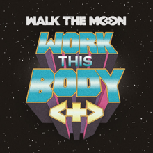 A cover with Walk the Moon's logo and the title of the song "Work This Body" in front of a spacey background filled with stars.