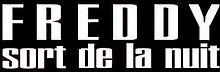 Description de l'image Freddy sort de la nuit.jpg.