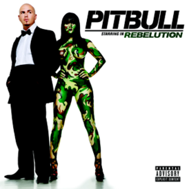 Обложка альбома Pitbull «Pitbull Starring in Rebelution» (2009)