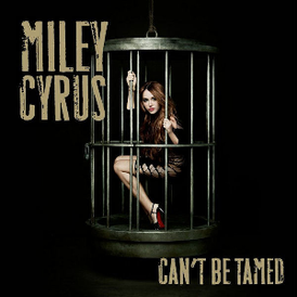 Обложка сингла Майли Сайрус «Can’t Be Tamed» (2010)