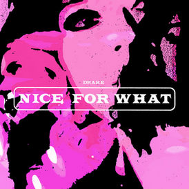 Обложка сингла Дрейка «Nice for What» (2018)